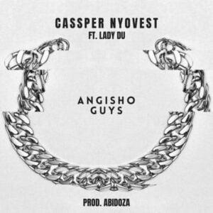 Cassper Nyovest Angisho Guys ft. Lady Du