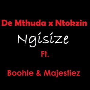 De Mthuda x Ntokzin – Ngisize ft. Boohle & Majestiez