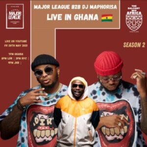 Major League x DJ Maphorisa – Amapiano Live Balcony Mix Africa B2B (S2 EP16)