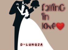 D-Lungza - Falling In Love Ft. Woza We Mculi, Nira SA & Njebza