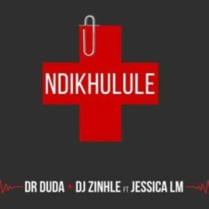 Dr Duda x DJ Zinhle – Ndikhulule ft. Jessica LM