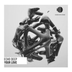 Echo Deep – Your Love (Original Mix)