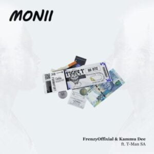 Frenzyoffixial x Kammu Dee – Monii ft. T-Man SA 