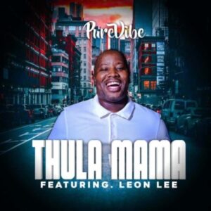 PureVibe – Thula Mama ft. Leon Lee