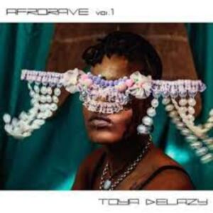 Toya Delazy – Afrorave Vol 1 Album mp3 zip download
