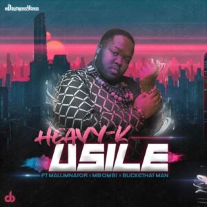 Heavy K – uSILE ft. Malumnator, Mbombi & Buckethat Man