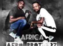 Afro Brotherz – Africa ft. Malphocal