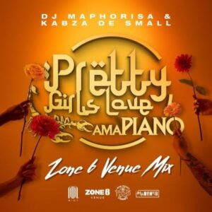 Dj Maphorisa x Kabza De Small – Pretty Girls Love Amapiano Zone 6 Venue Mix