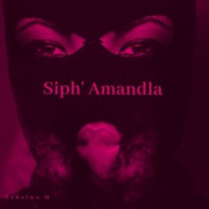 Babalwa M & Souloho – Siph’ Amandla ft. Kelvin Momo