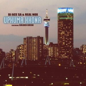 DJ Ace & Real Nox – Uphuma Khona ft. Golden Krish