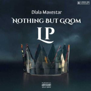 Dlala Mavestar – Nothing But Gqom Album zip