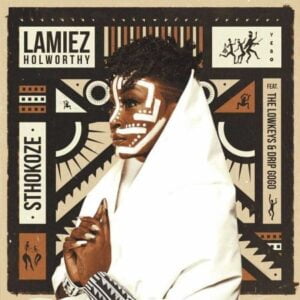 Lamiez Holworthy – Sthokoze ft. The Lowkeys & Drip Gogo