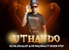 MJ Da Vocalist & Dr Malinga – uThando ft. Seven Step
