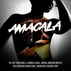 Tee Jay, ThackzinDJ & Thabiso Lavish – AmaCala ft. Mpura, Moscow On Keys, Dlala Thukzin, Nkosazana_Daughter & Rascoe Kaos