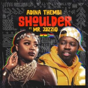 Adina Thembi – Shoulder (Yeriba) ft. Mr JazziQ
