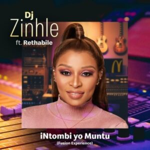 DJ Zinhle – iNtombi Yo Muntu ft. Rethabile (Fusion Experience)