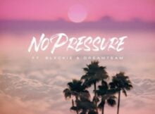 DJ pH – No Pressure ft. Blxckie & DreamTeam