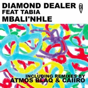 Diamond Dealer Ft. Tabia – Mbali’nhle (Caiiro Remix)
