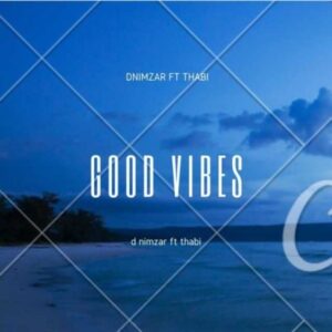 Dnimzar – Goodvibes ft. Thabi