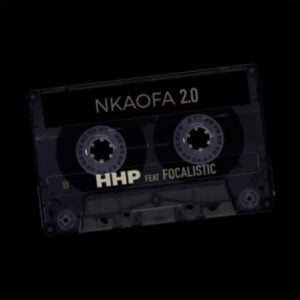 HHP – Nkaofa 2.0 ft. Focalistic