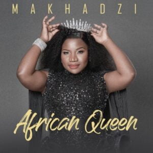 Makhadzi – African Queen Album