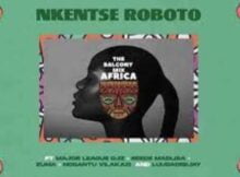 Nkentse Roboto – Balcony Mix Africa ft. Major League Djz, Amaroto, Reece Madlisa, Zuma, Nobantu Vilakazi & Luudadeejay