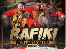 Rafiki – Ma Hazard ft. Bizizi & Kaygee DaKing