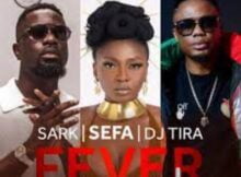 Sefa x Sarkodie & DJ Tira – Fever