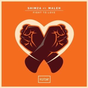 Shimza – Fight to Love ft. Maleh
