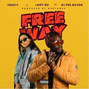 Tripcy & Lady Du – Free Way ft. DJ Pee Raven