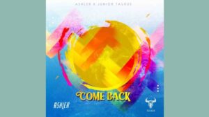 Ashler – Come Back ft. Junior Taurus
