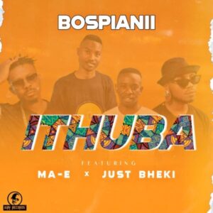 BosPianii – IThuba ft Just Bheki & Ma-E