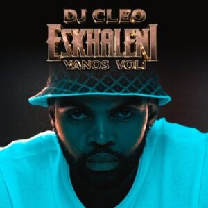 DJ Cleo – Eskhaleni Yanos Vol 1 Album zip