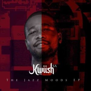 Kwiish SA – The Jazz Moods EP zip