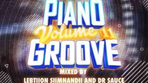 Lebtiion Simnandi & Dr. Sauce – Piano Groove Vol 11 (Strictly Djy Ma’Ten, MDU aka TRP, Nkule 501, Djy ZAN SA & T&T Musiq)
