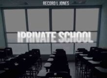 Record L Jones – Iprivate School Ft. Kaymor