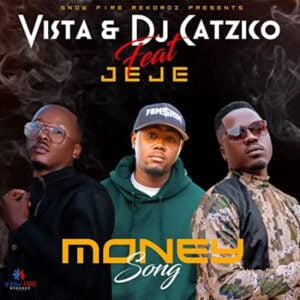 Vista & DJ Catzico – Money Song ft. Jeje