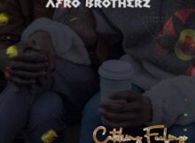 Afro Brotherz – Catching Feelings ft. Melisa Peter, Caiiro, Pastor Snow & Mzoka