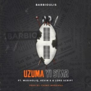 Barbioulis – Uzuma Yi Star ft. Musiholiq, Kevin K & Lordscript mp3 download Barbioulis – Uzuma Yi Star ft. Musiholiq, Kevin K & Lordscript