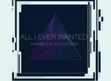KVRVBO & Black Chynese – All I Ever Wanted