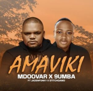 Mdoovar & 9umba – Amaviki ft. Jadenfunky, Stitchgawd