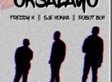 Sje Konka – Oksalayo ft. Robot Boii, Freddy K