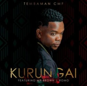 Tembaman Cmf – Kurungai ft. Mr Brown