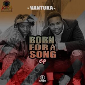 Vantuka – Born For A Song EP zip download
