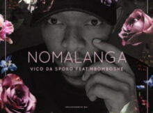 Vico Da Sporo – Nomalanga ft. Mbomboshe