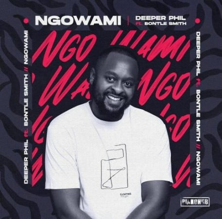 Deeper Phil – Ngowami ft. Bontle Smith