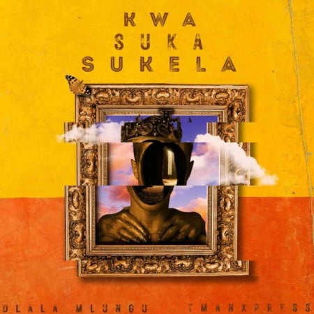 Dlala Mlungu & Tman Xpress – Kwa Suka Sukela EP zip