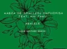Kabza De Small & Dj Maphorisa – Abalele ft. Amu Faku (KHM Kulture Remix)