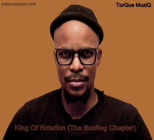 TorQue MuziQ – King Of Rotation EP (The Bootleg Chapter) zip