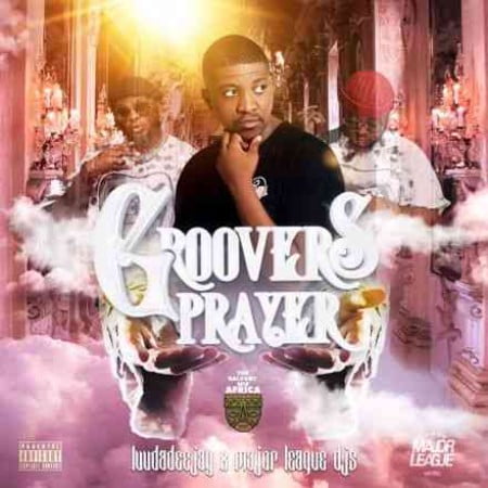 Luudadeejay, Balcony Mix Africa & Major League DJz – Groovers Prayer